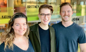 Pictured (left-to-right): Katyln, Brittney, and Adam
